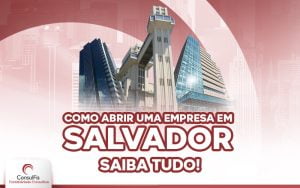 Como abrir uma empresa em Salvador: Saiba tudo!
