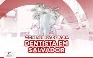 Contabilidade para Dentista em Salvador – BA