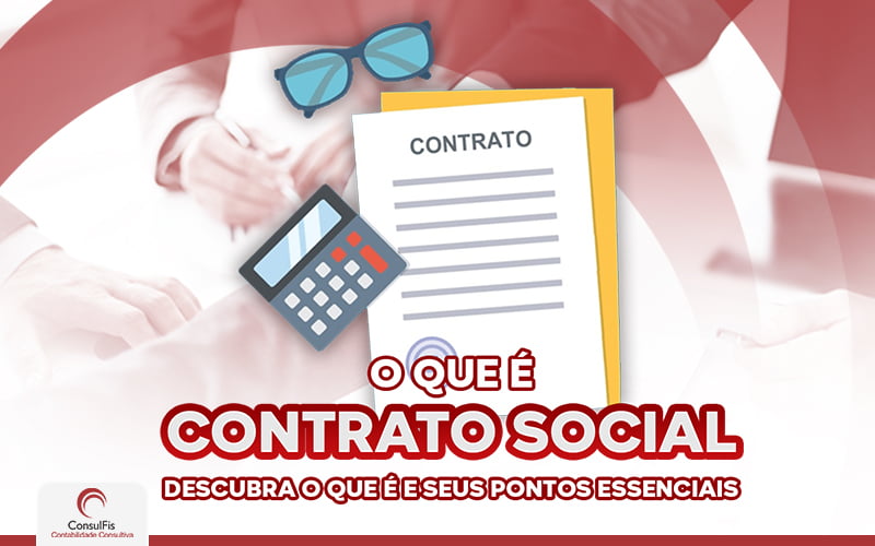 O Que é Contrato Social - Contabilidade em Salvador - BA | ConsulFis
