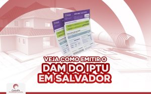 Veja como emitir o DAM do IPTU em Salvador