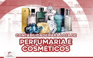 Qual a importância da contabilidade para loja de perfumaria e cosméticos?
