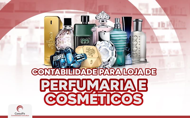 Contabilidade Para Loja De Perfumaria E Cosmeticos - Contabilidade em Salvador - BA | ConsulFis