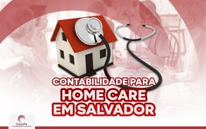 Confira informações sobre contabilidade para home care em Salvador