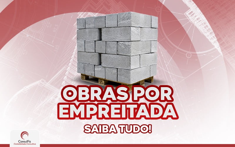 Obras Por Empreitada - Contabilidade em Salvador - BA | ConsulFis