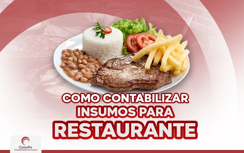 Como Contabilizar Insumos Para Restaurante - Contabilidade em Salvador - BA | ConsulFis