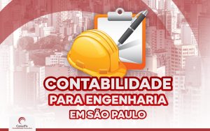 Contabilidade para Engenharia em São Paulo: Por que ter na minha empresa?