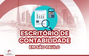 Escritório de Contabilidade em São Paulo: Como contratar?
