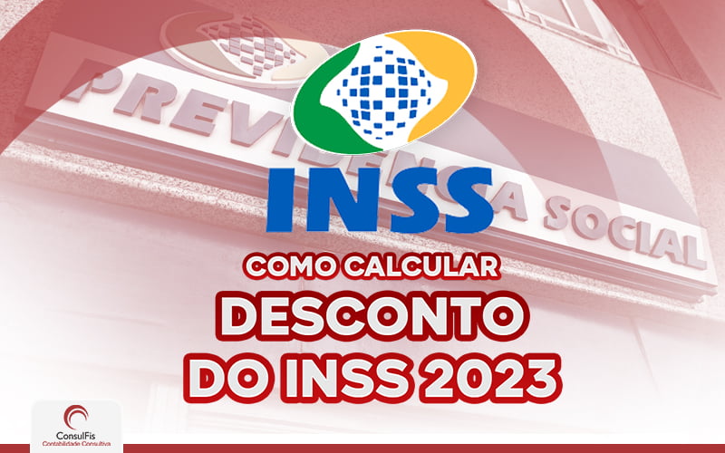 Inss Como Calcular Desconto Do Inss 2023 - Contabilidade em Salvador - BA | ConsulFis