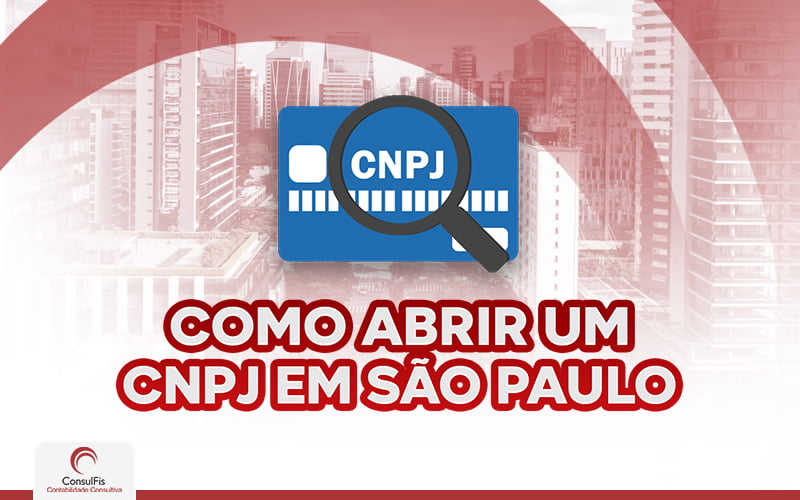 Como Abrir Um Cnpj Em São Paulo - Contabilidade em Salvador - BA | ConsulFis