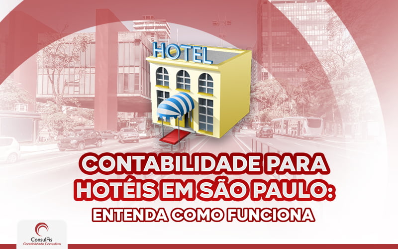 Contabilidade Para Hotéis Em São Paulo - Contabilidade em Salvador - BA | ConsulFis
