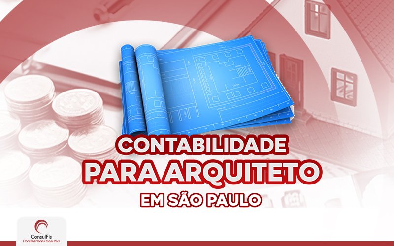 Contabilidade Para Arquiteto Em São Paulo (1) - Contabilidade em Salvador - BA | ConsulFis