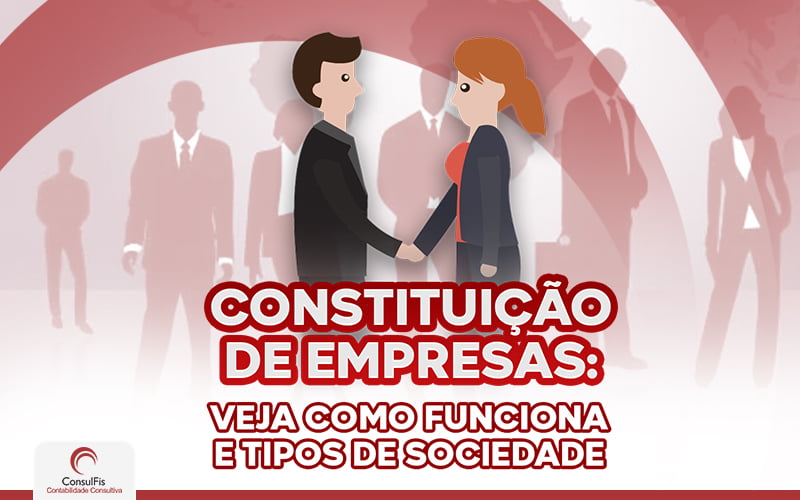 Constituição De Empresas, Veja Como Funciona E Tipos De Sociedades (1) - Contabilidade em Salvador - BA | ConsulFis