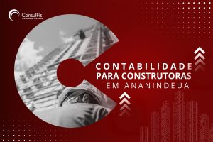 Contabilidade para Construtoras em Ananindeua : Dicas e Importância