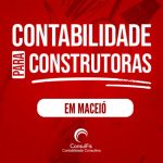 Contabilidade para Construtoras em Maceió: Dicas e Importância