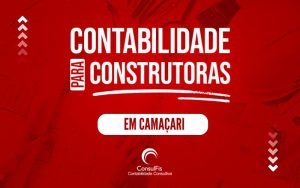 Contabilidade para Construtoras em Camaçari: Dicas e Importância