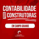 Contabilidade para Construtoras em Campo Grande: Dicas e Importância