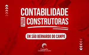 Contabilidade para Construtoras em São Bernardo do Campo : Dicas e Importância