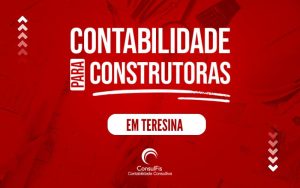 Contabilidade para Construtoras em Teresina: Dicas e Importância