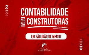 Contabilidade para Construtoras em São João de Meriti: Dicas e Importância